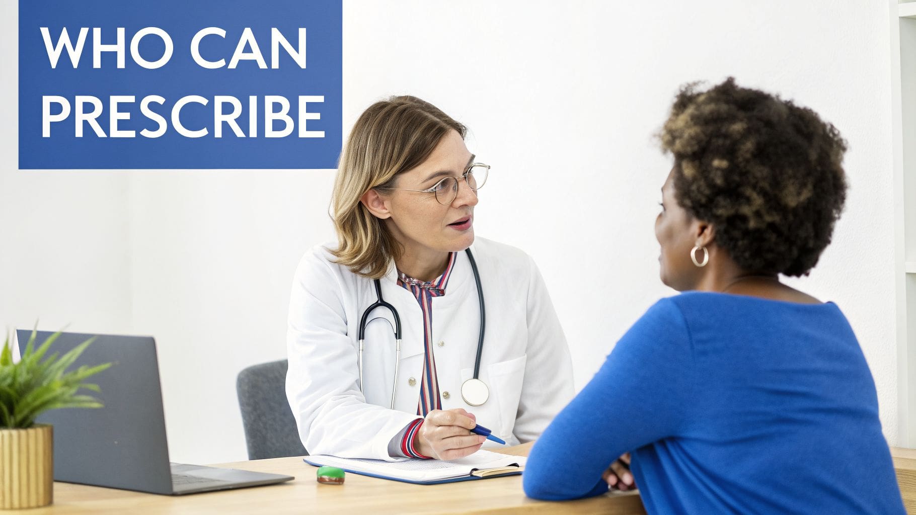 A female doctor in a white coat consults with a female patient, discussing medical options regarding prescriptions.